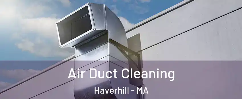  Air Duct Cleaning Haverhill - MA