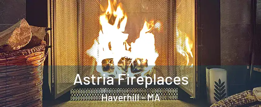  Astria Fireplaces Haverhill - MA