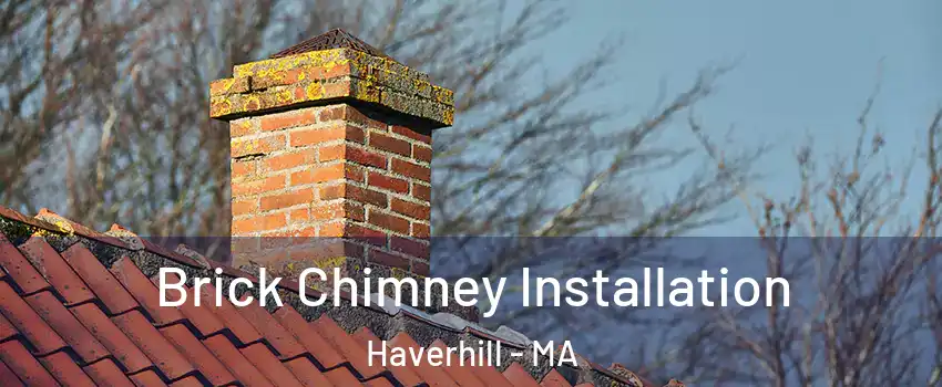  Brick Chimney Installation Haverhill - MA