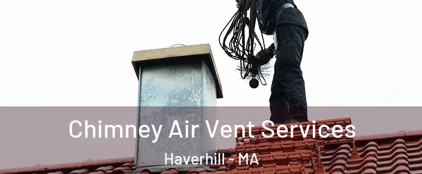  Chimney Air Vent Services Haverhill - MA