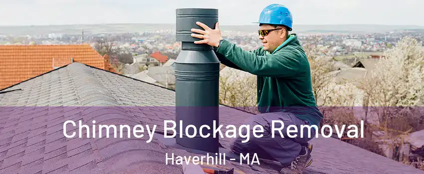  Chimney Blockage Removal Haverhill - MA