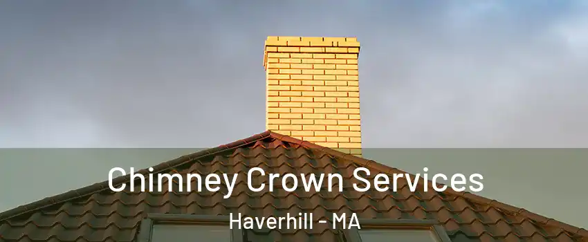 Chimney Crown Services Haverhill - MA