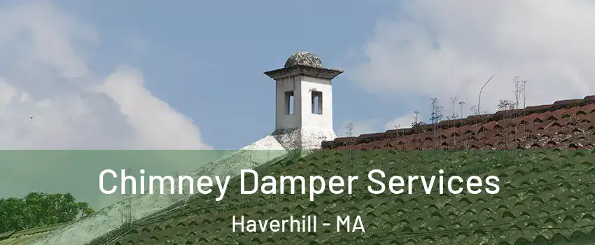  Chimney Damper Services Haverhill - MA