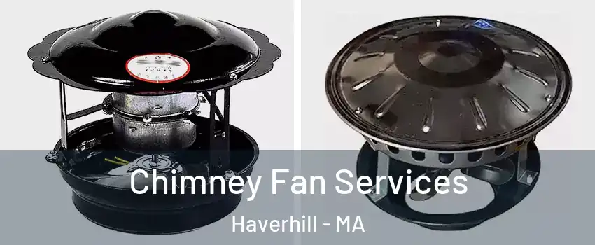  Chimney Fan Services Haverhill - MA