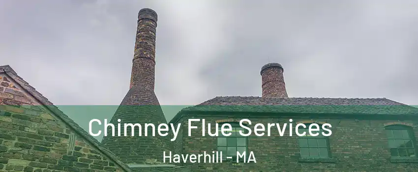  Chimney Flue Services Haverhill - MA