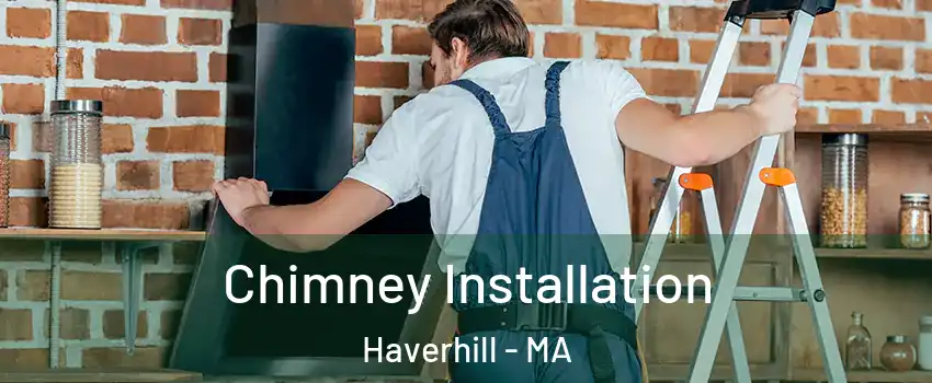  Chimney Installation Haverhill - MA