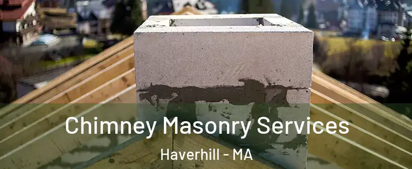  Chimney Masonry Services Haverhill - MA