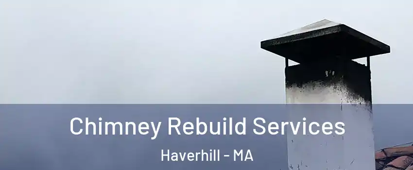  Chimney Rebuild Services Haverhill - MA