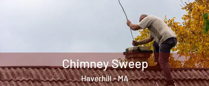  Chimney Sweep Haverhill - MA