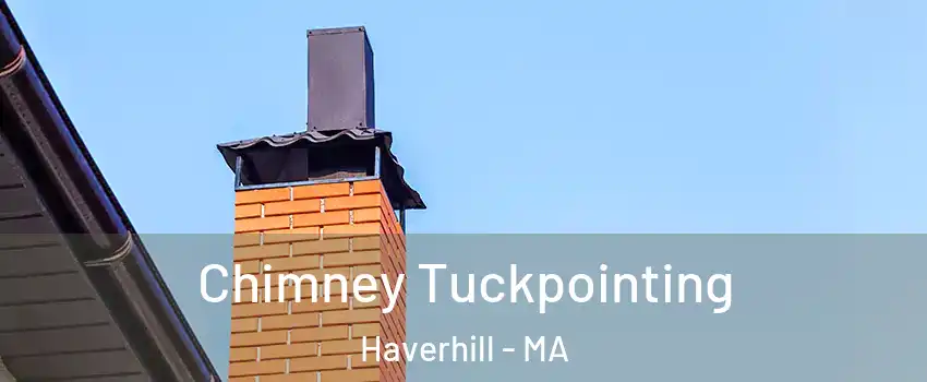  Chimney Tuckpointing Haverhill - MA