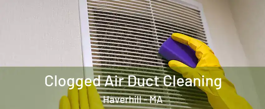  Clogged Air Duct Cleaning Haverhill - MA