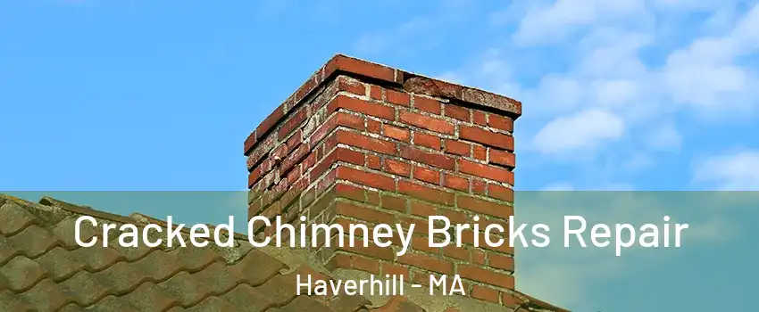  Cracked Chimney Bricks Repair Haverhill - MA