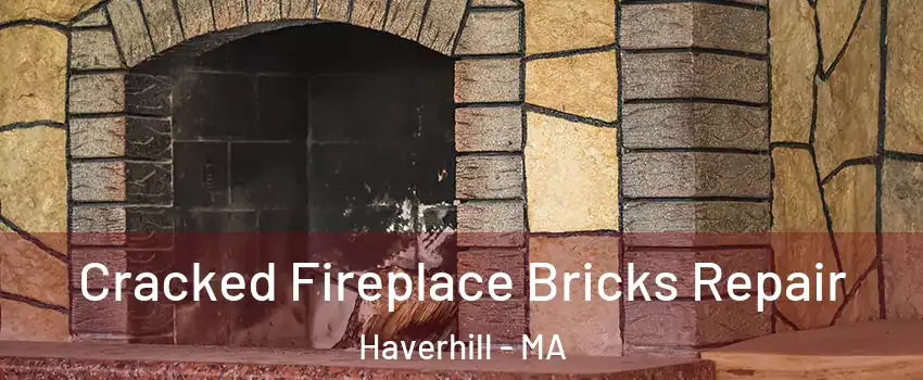  Cracked Fireplace Bricks Repair Haverhill - MA