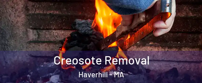  Creosote Removal Haverhill - MA