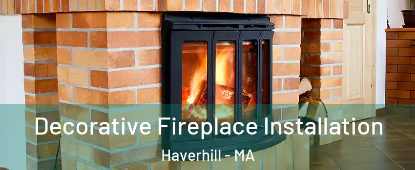  Decorative Fireplace Installation Haverhill - MA
