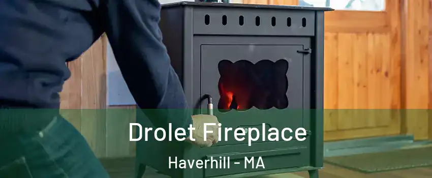  Drolet Fireplace Haverhill - MA