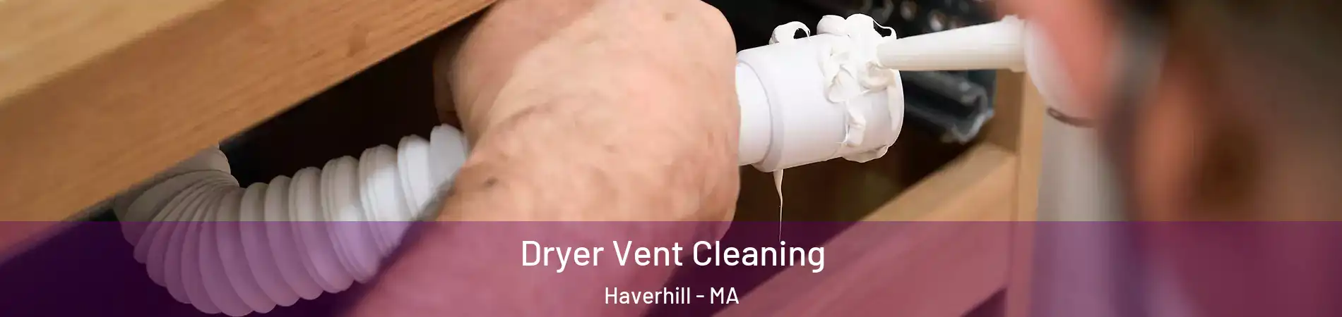  Dryer Vent Cleaning Haverhill - MA