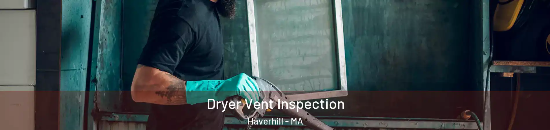  Dryer Vent Inspection Haverhill - MA