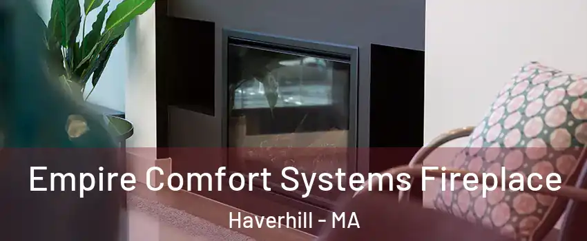  Empire Comfort Systems Fireplace Haverhill - MA