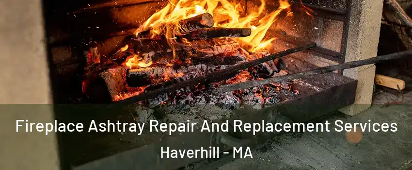  Fireplace Ashtray Repair And Replacement Services Haverhill - MA