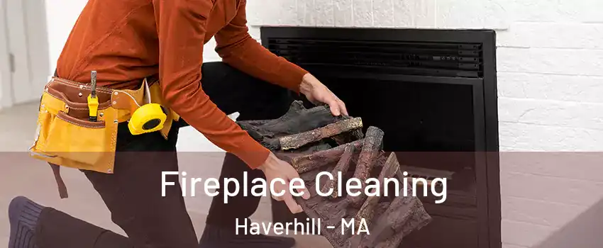  Fireplace Cleaning Haverhill - MA