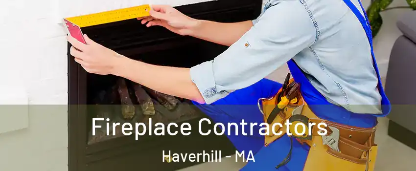  Fireplace Contractors Haverhill - MA