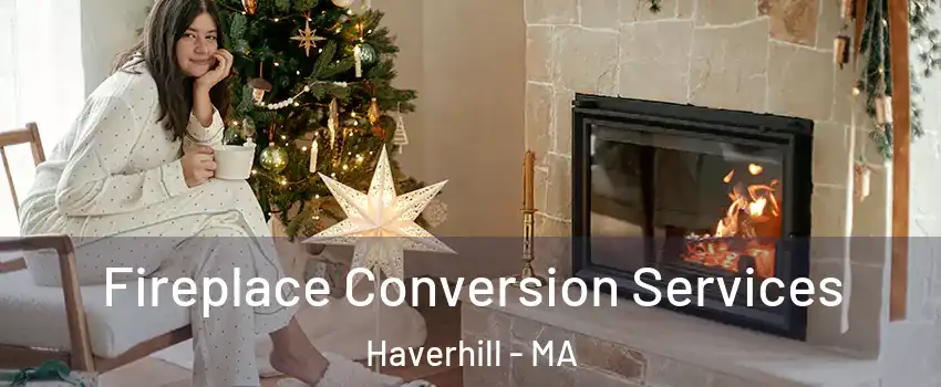  Fireplace Conversion Services Haverhill - MA