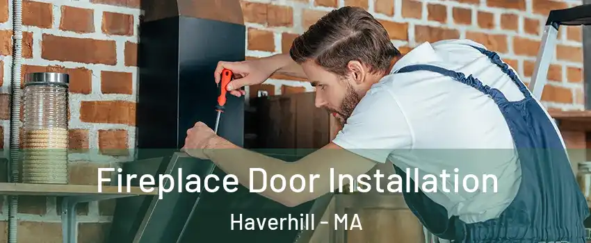 Fireplace Door Installation Haverhill - MA
