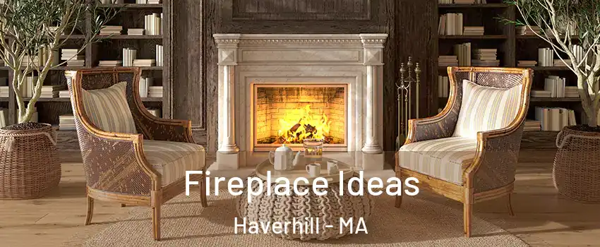 Fireplace Ideas Haverhill - MA