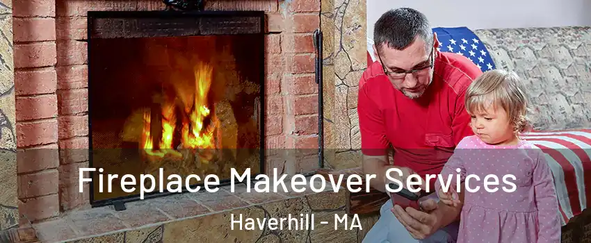  Fireplace Makeover Services Haverhill - MA