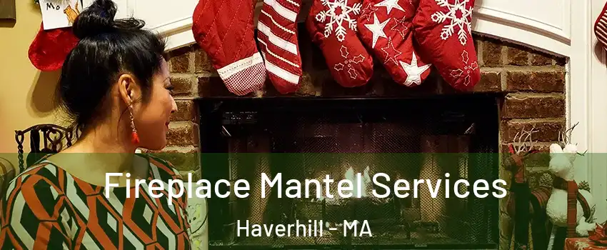  Fireplace Mantel Services Haverhill - MA