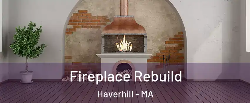  Fireplace Rebuild Haverhill - MA