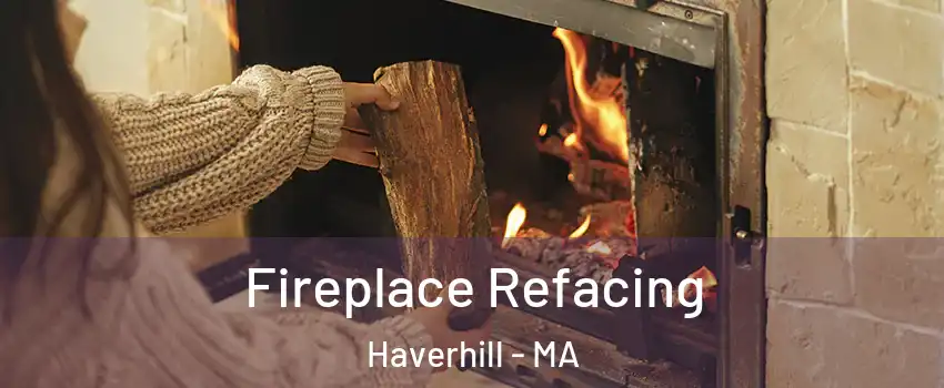  Fireplace Refacing Haverhill - MA