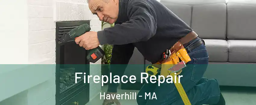  Fireplace Repair Haverhill - MA