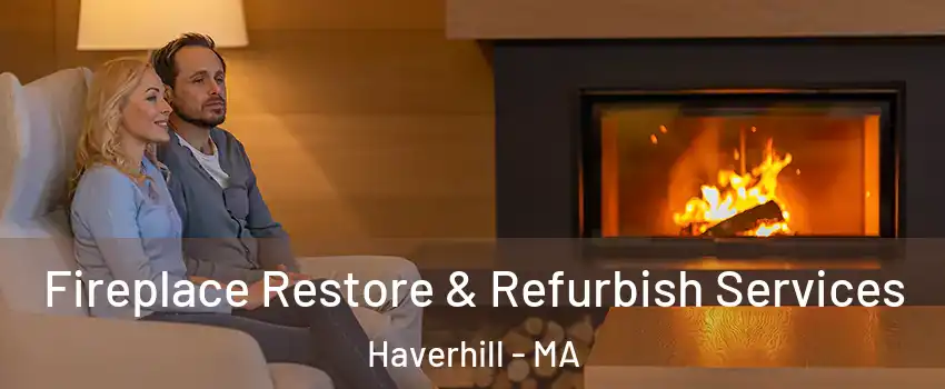  Fireplace Restore & Refurbish Services Haverhill - MA
