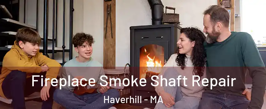  Fireplace Smoke Shaft Repair Haverhill - MA