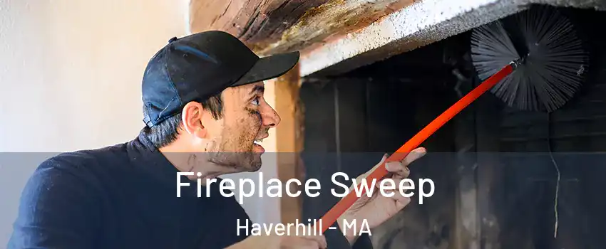  Fireplace Sweep Haverhill - MA