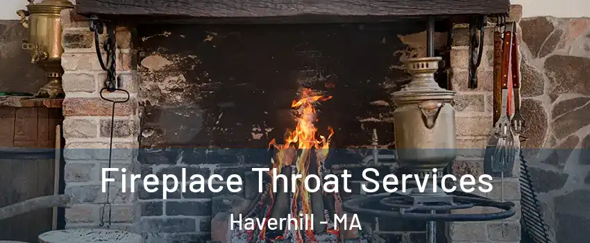  Fireplace Throat Services Haverhill - MA