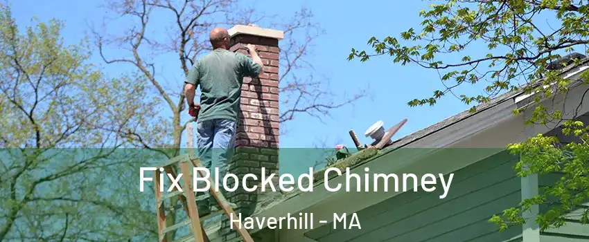  Fix Blocked Chimney Haverhill - MA