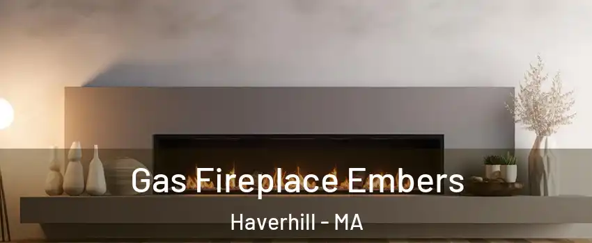  Gas Fireplace Embers Haverhill - MA