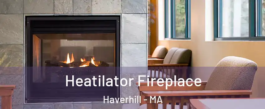  Heatilator Fireplace Haverhill - MA