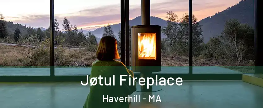  Jøtul Fireplace Haverhill - MA