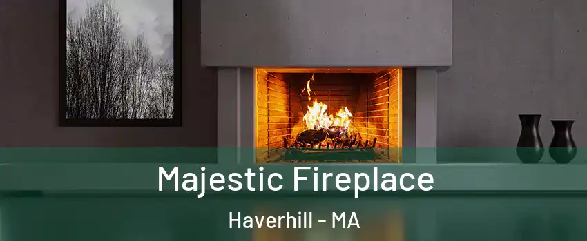  Majestic Fireplace Haverhill - MA