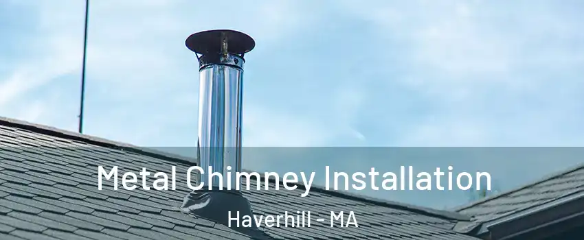  Metal Chimney Installation Haverhill - MA
