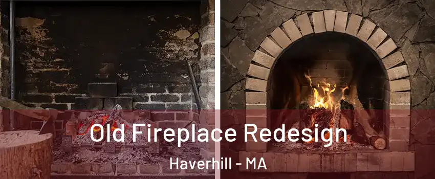  Old Fireplace Redesign Haverhill - MA