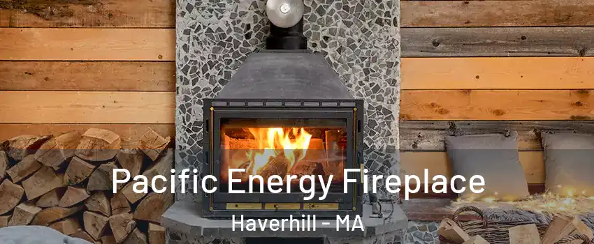  Pacific Energy Fireplace Haverhill - MA