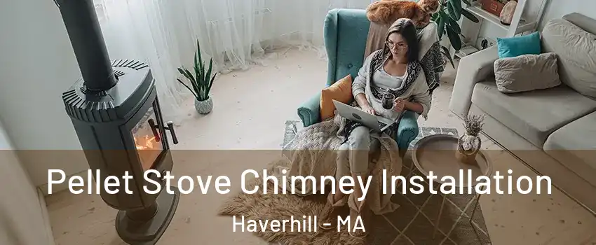  Pellet Stove Chimney Installation Haverhill - MA