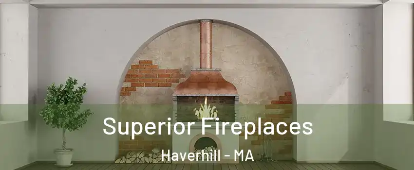  Superior Fireplaces Haverhill - MA