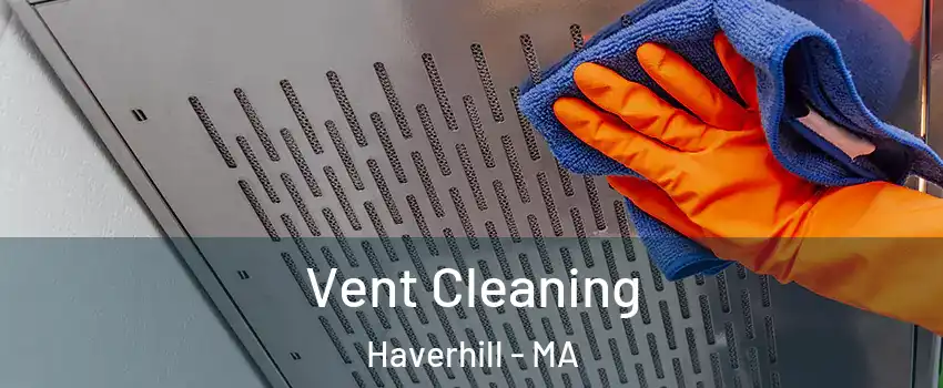  Vent Cleaning Haverhill - MA