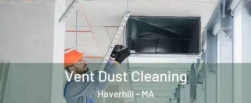  Vent Dust Cleaning Haverhill - MA